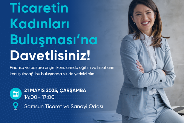 Ticaretin Kadınları Buluşmasına Davetlisiniz!